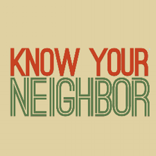 know your neighbor